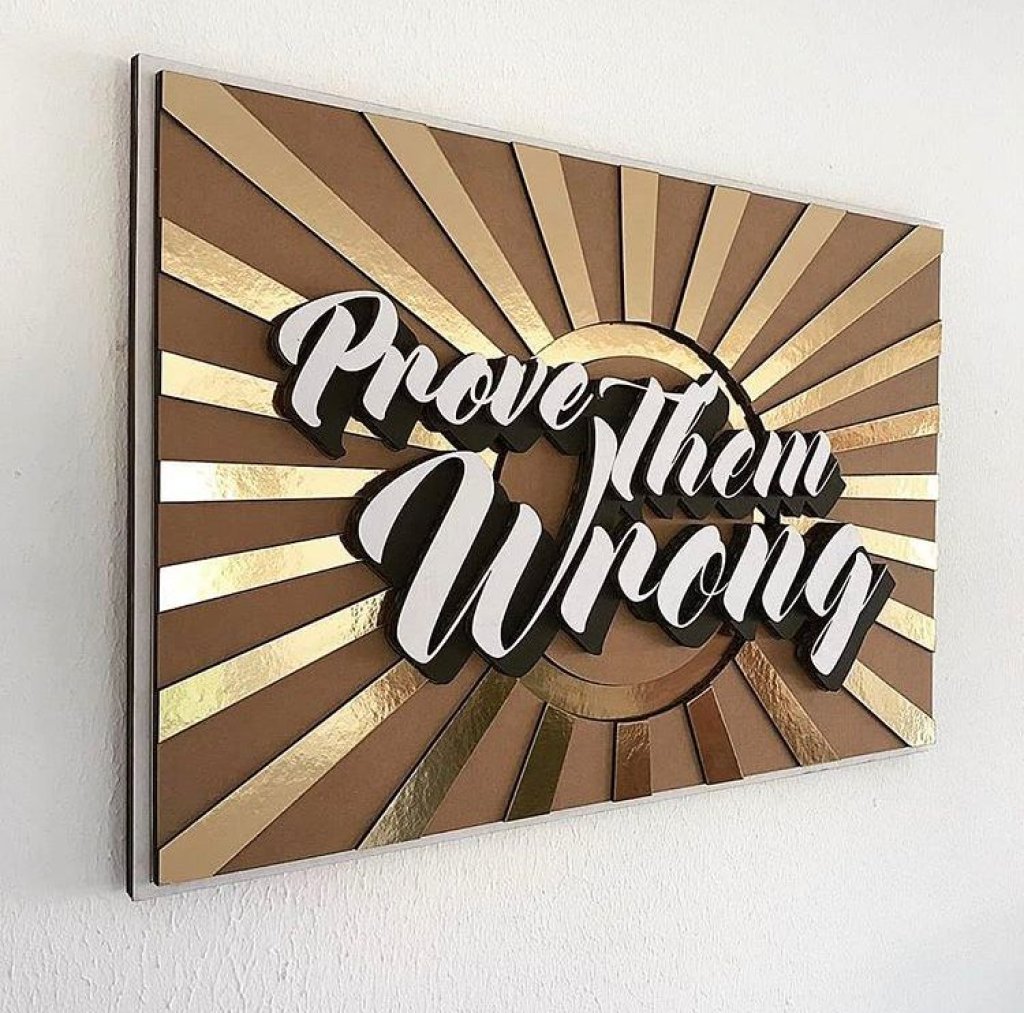 PROVE THEM WRONG