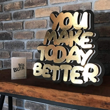 YOU MAKE TODAY BETTER